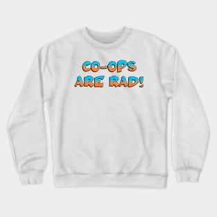 Co-Ops Are Rad / Worker Co Op Crewneck Sweatshirt